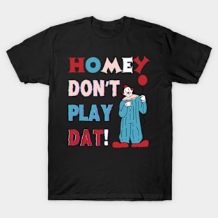 Homie don't play that T-Shirt T-Shirt